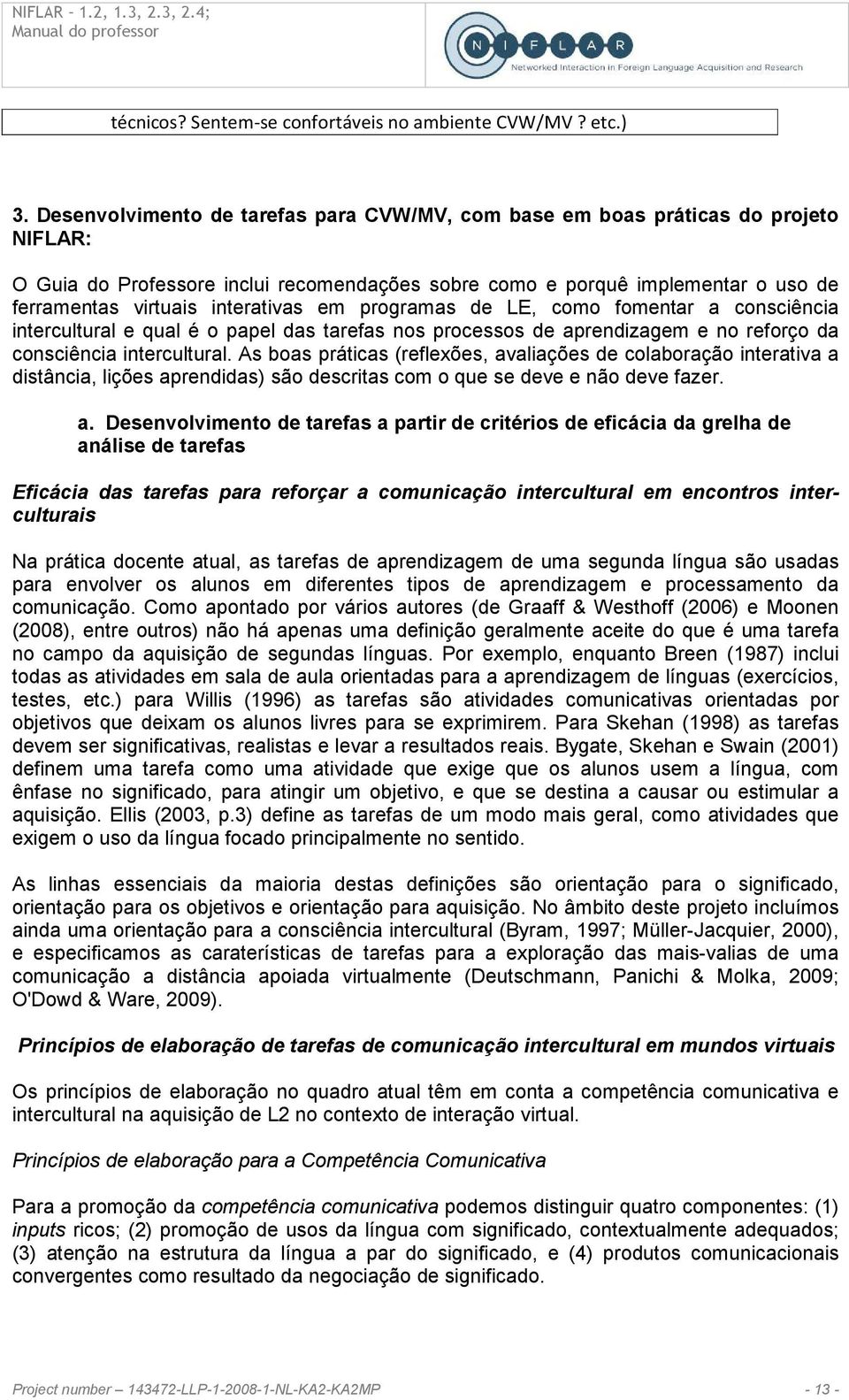 interativas em programas de LE, como fomentar a consciência intercultural e qual é o papel das tarefas nos processos de aprendizagem e no reforço da consciência intercultural.