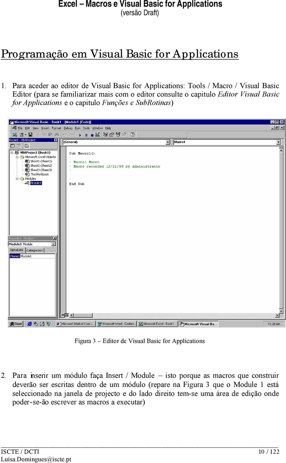 Visual Basic for Applications e o capitulo Funções e SubRotinas) Figura 3 Editor de Visual Basic for Applications 2.