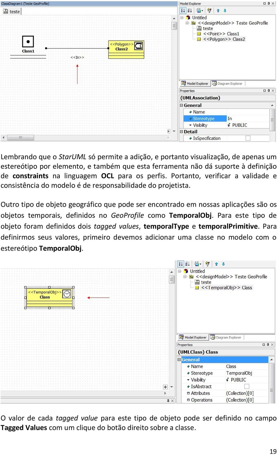 Outro tipo de objeto geográfico que pode ser encontrado em nossas aplicações são os objetos temporais, definidos no GeoProfile como TemporalObj.