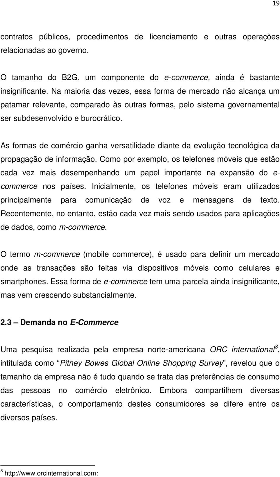 As formas de comércio ganha versatilidade diante da evolução tecnológica da propagação de informação.