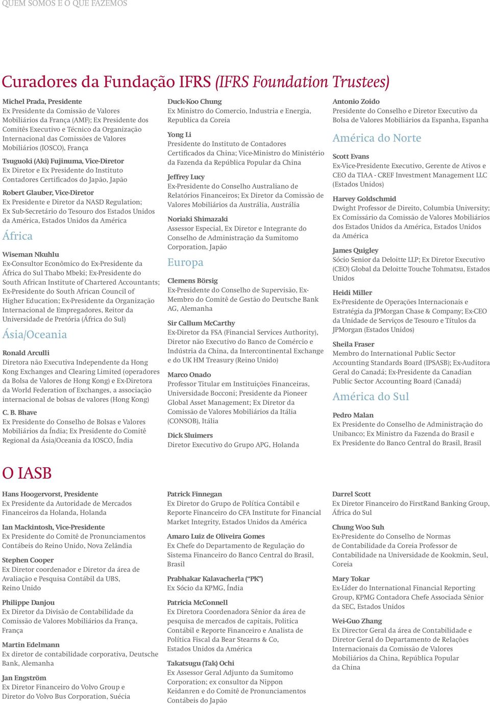 Robert Glauber, Vice-Diretor Ex Presidente e Diretor da NASD Regulation; Ex Sub-Secretário do Tesouro dos Estados Unidos da América, Estados Unidos da América África Wiseman Nkuhlu Ex-Consultor