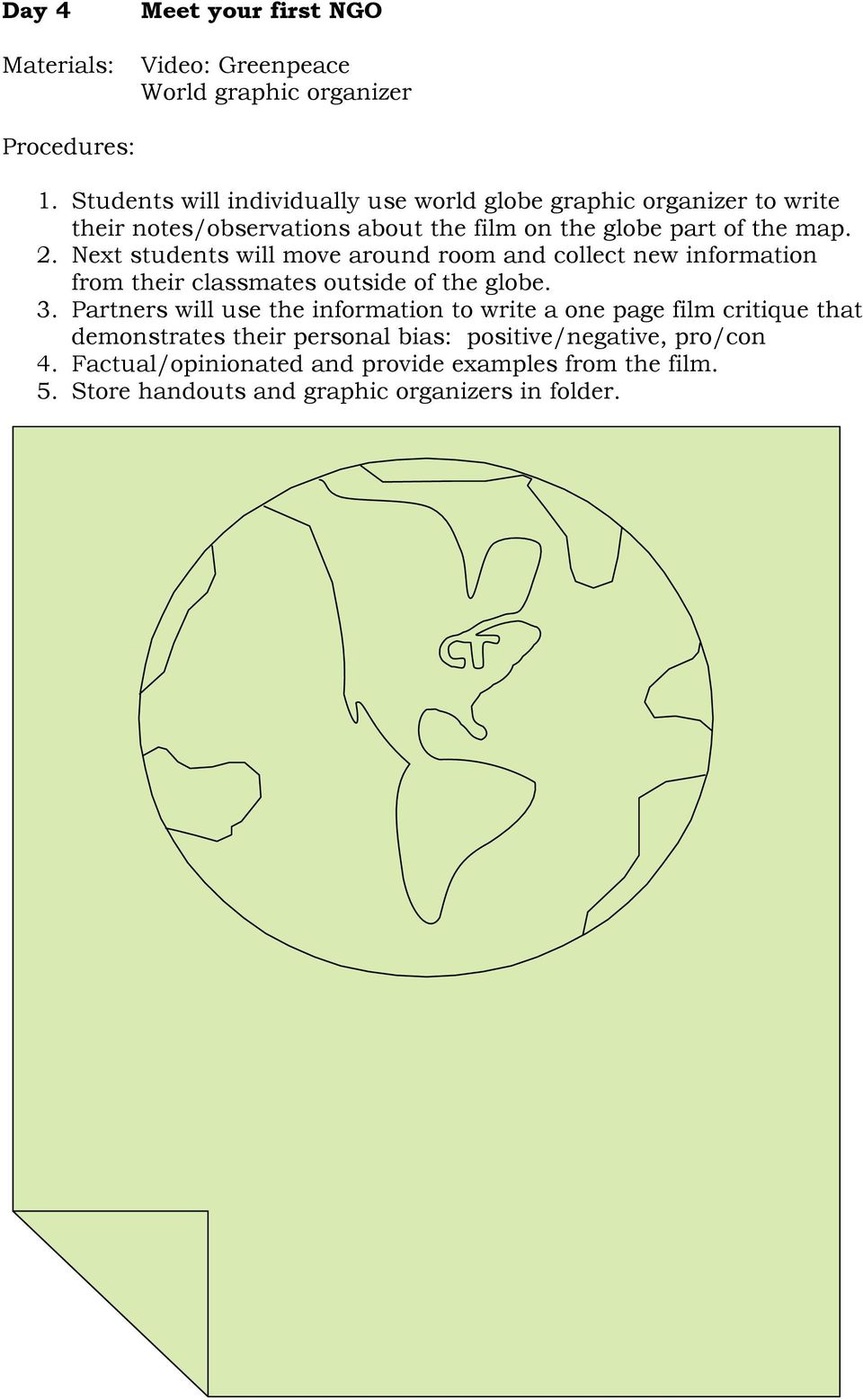 Next students will move around room and collect new information from their classmates outside of the globe. 3.