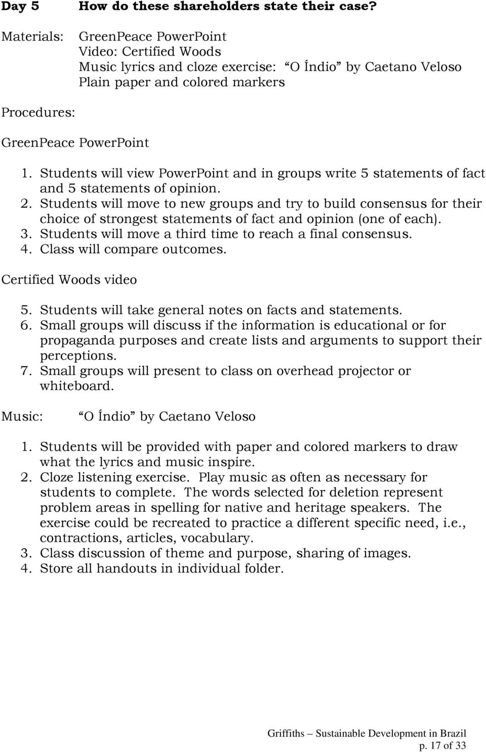 Students will view PowerPoint and in groups write 5 statements of fact and 5 statements of opinion. 2.