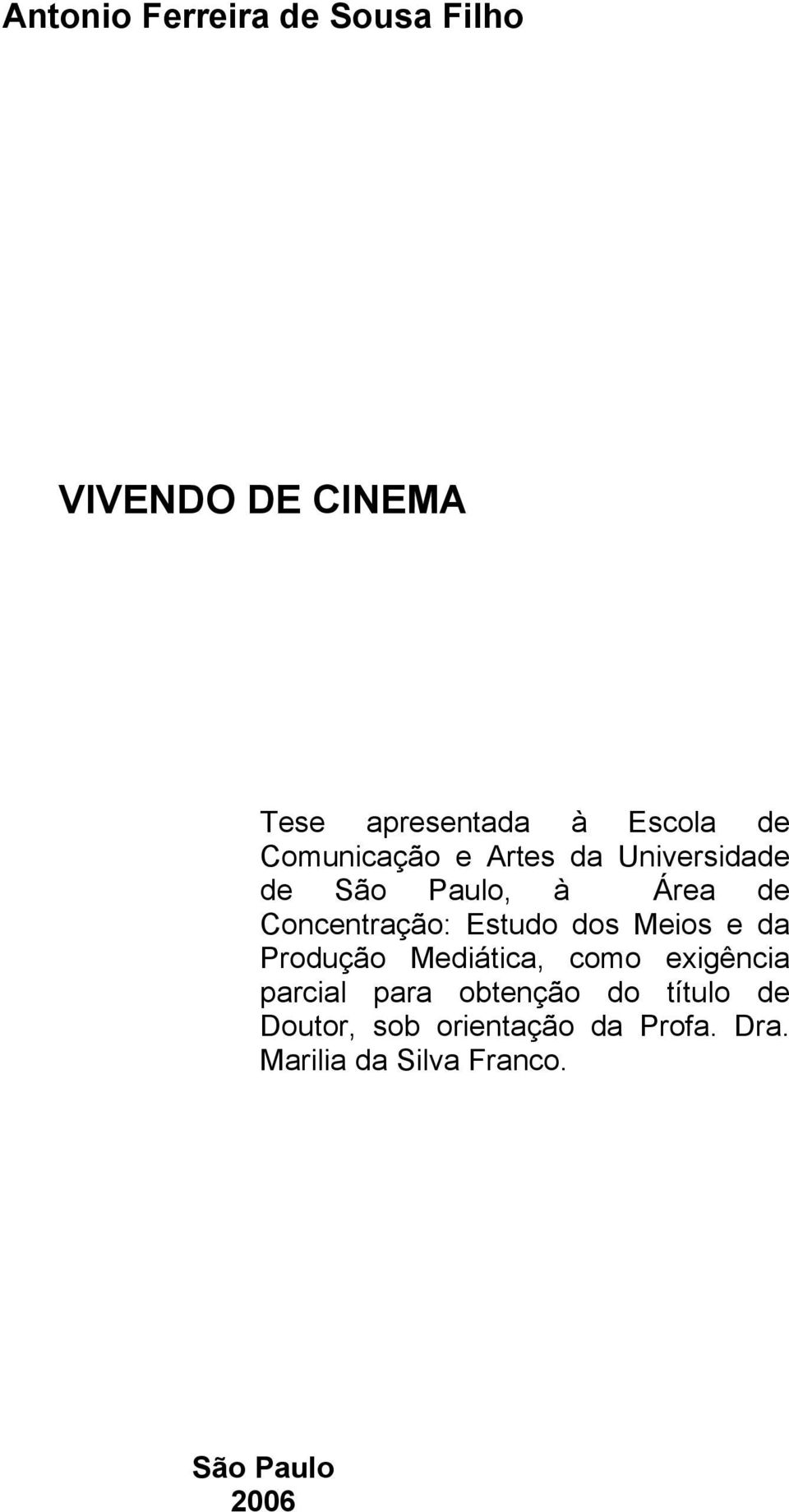 dos Meios e da Produção Mediática, como exigência parcial para obtenção do