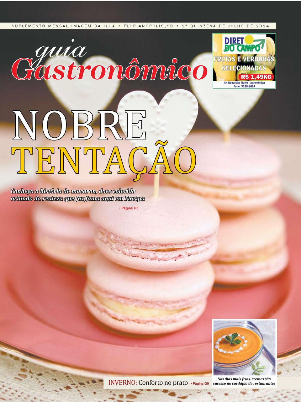 do macaron, doce colorido oriundo da realeza que faz fama aqui em Floripa Página G3 INVerNo:
