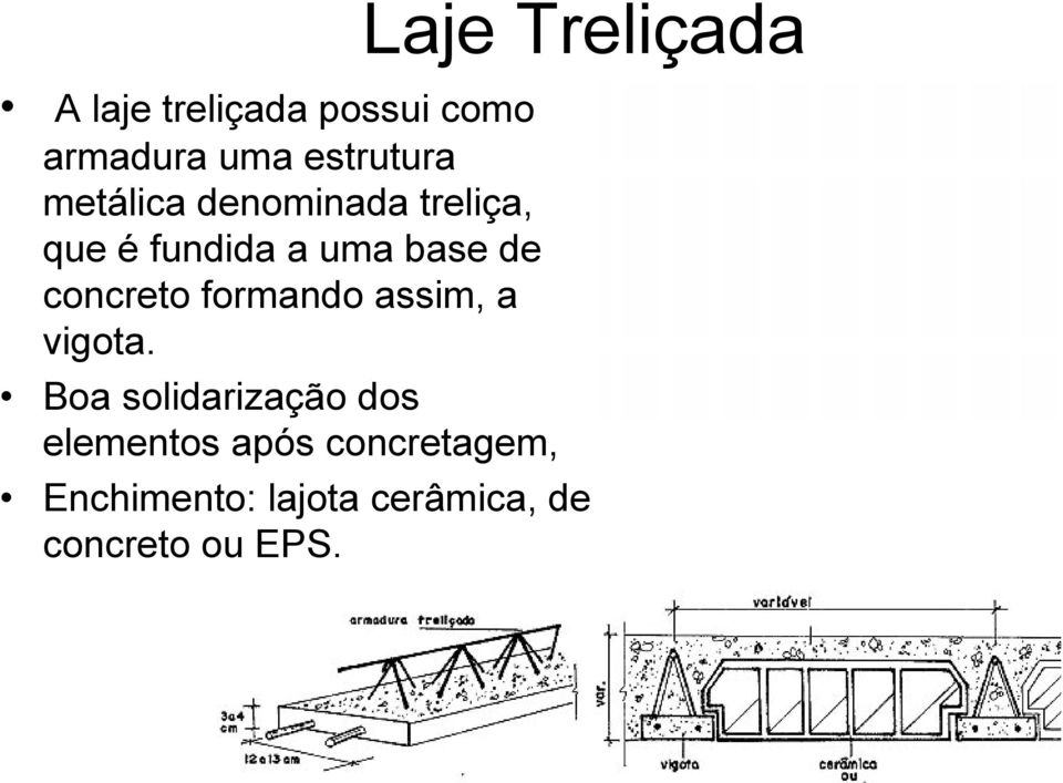 de concreto formando assim, a vigota.