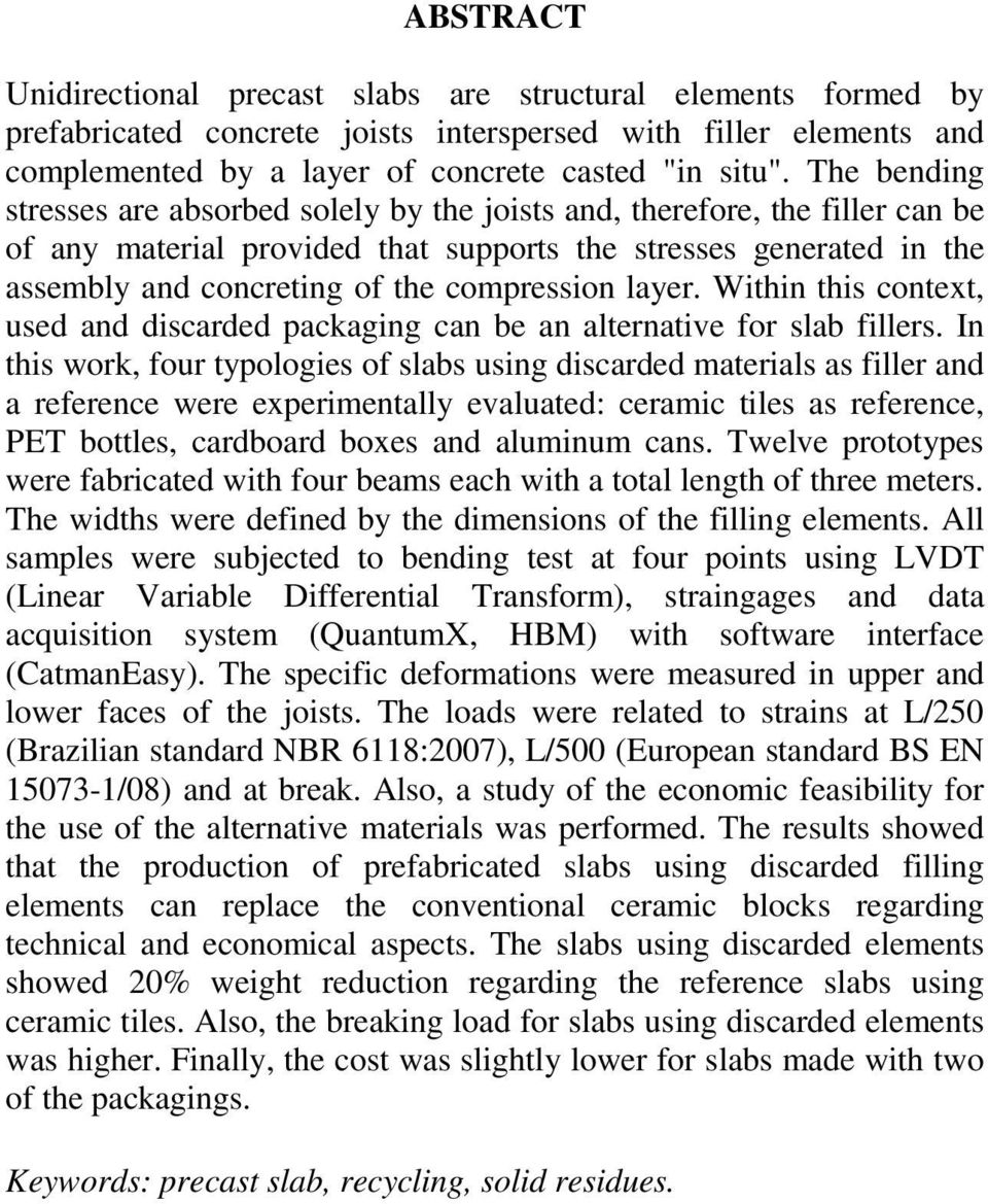 compression layer. Within this context, used and discarded packaging can be an alternative for slab fillers.