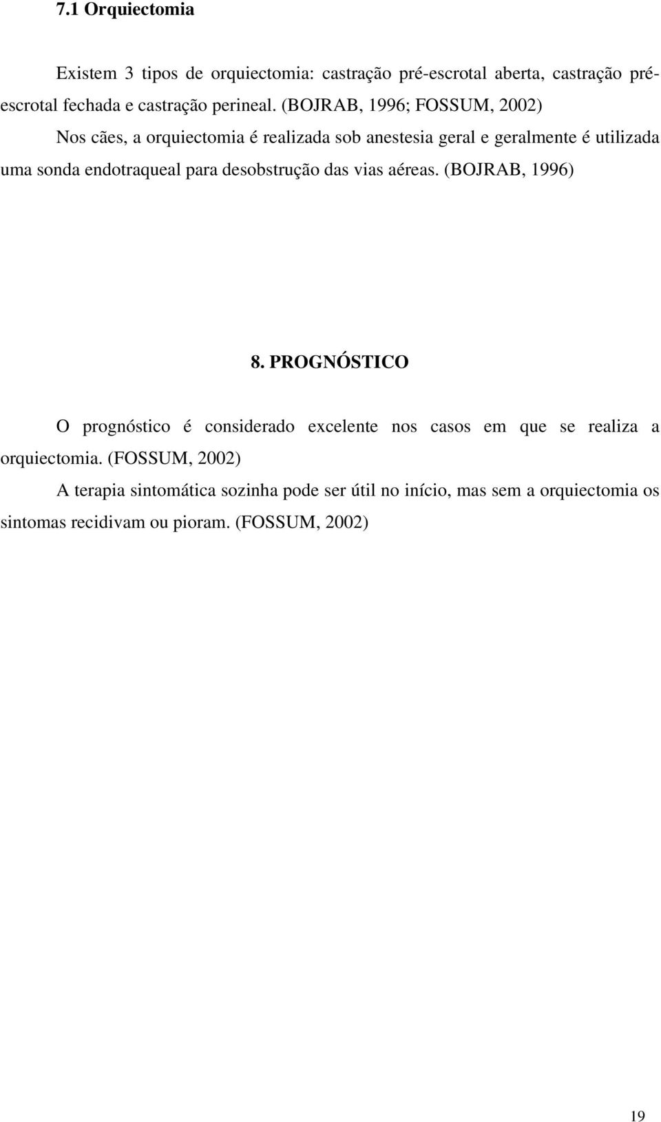 desobstrução das vias aéreas. (BOJRAB, 1996) 8.