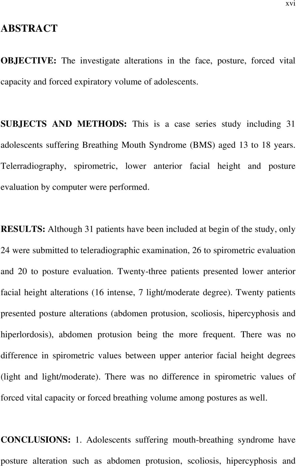 Telerradiography, spirometric, lower anterior facial height and posture evaluation by computer were performed.