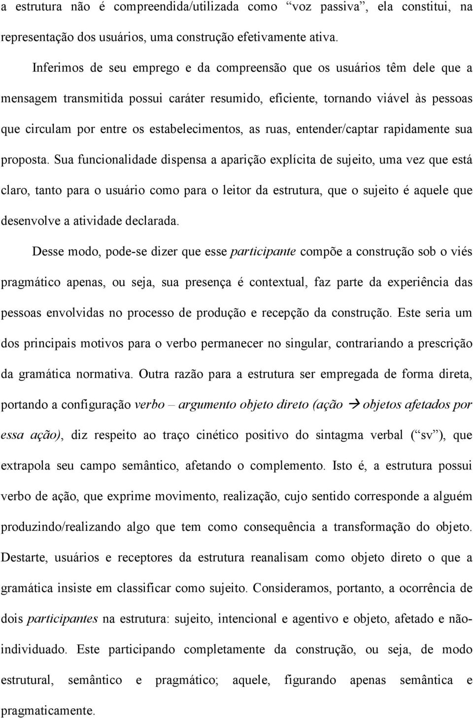 estabelecimentos, as ruas, entender/captar rapidamente sua proposta.