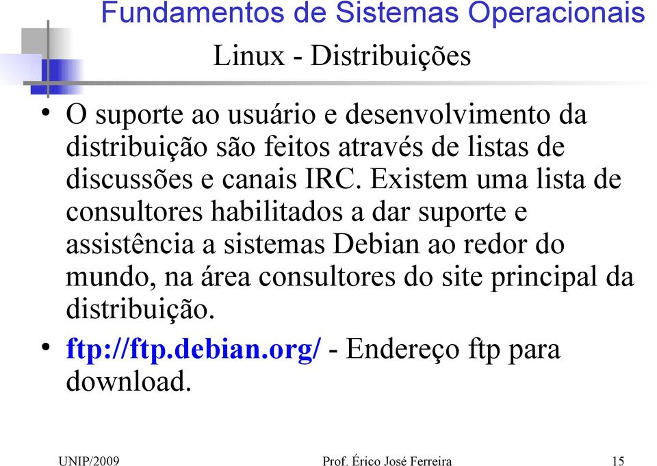 Existem uma lista de consultores habilitados a dar suporte e assistência a sistemas Debian ao