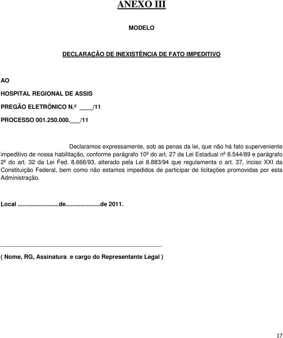 27 da Lei Estadual nº 6.544/89 e parágrafo 2º do art. 32 da Lei Fed. 8.666/93, alterado pela Lei 8.883/94 que regulamenta o art.