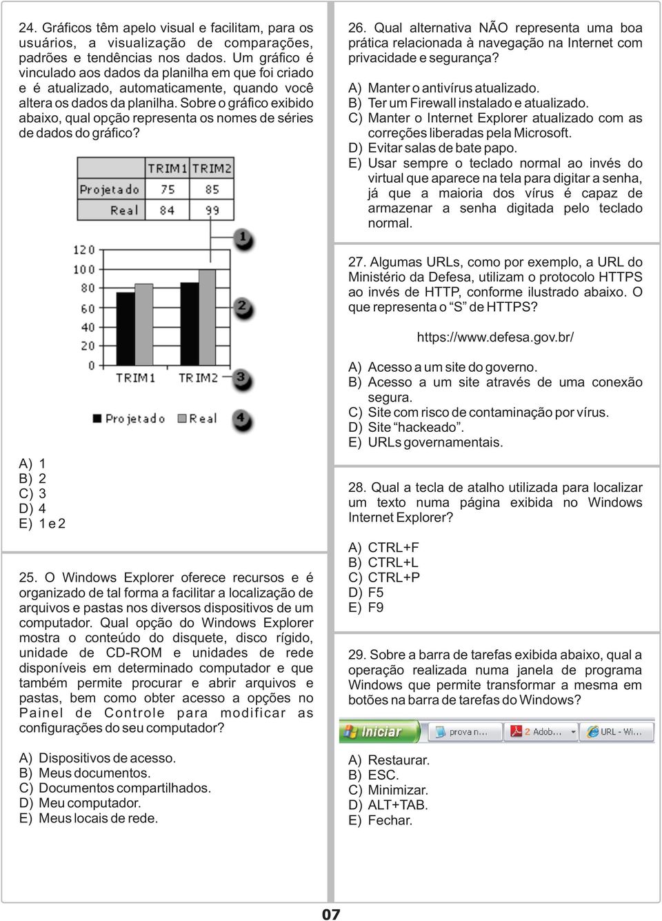 Sobre o gráfico exibido abaixo, qual opção representa os nomes de séries de dados do gráfico? 26.