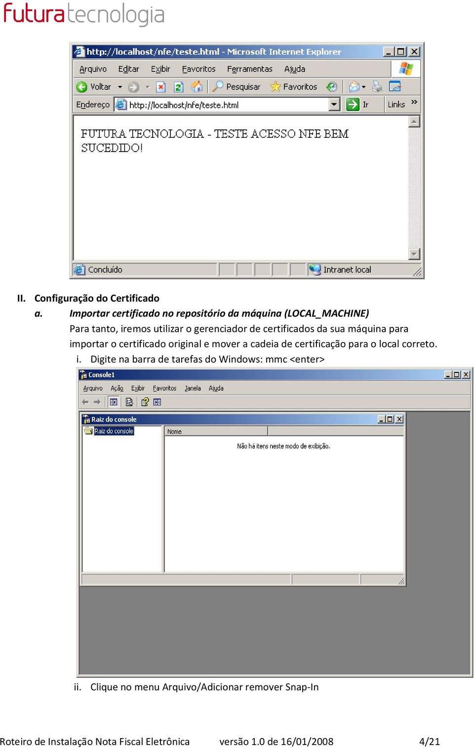 certificados da sua máquina para importar o certificado original e mover a cadeia de certificação para o local