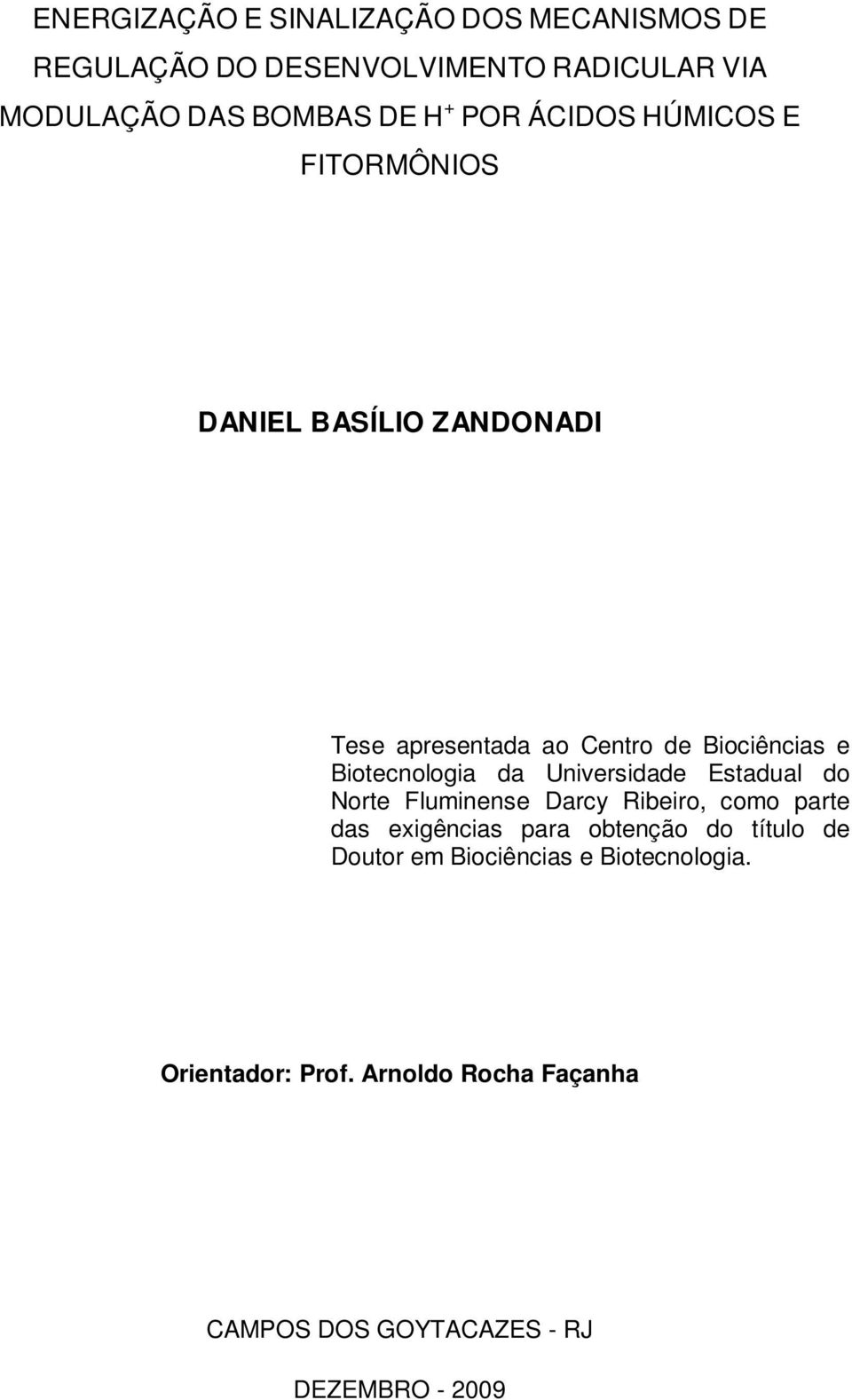 da Universidade Estadual do Norte Fluminense Darcy Ribeiro, como parte das exigências para obtenção do título de