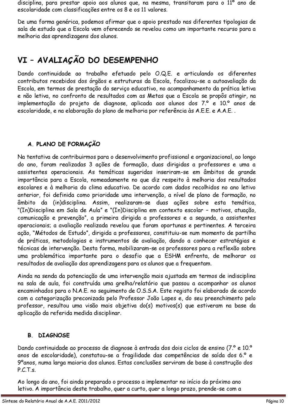 aprendizagens dos alunos. VI AVALIAÇÃO DO DES