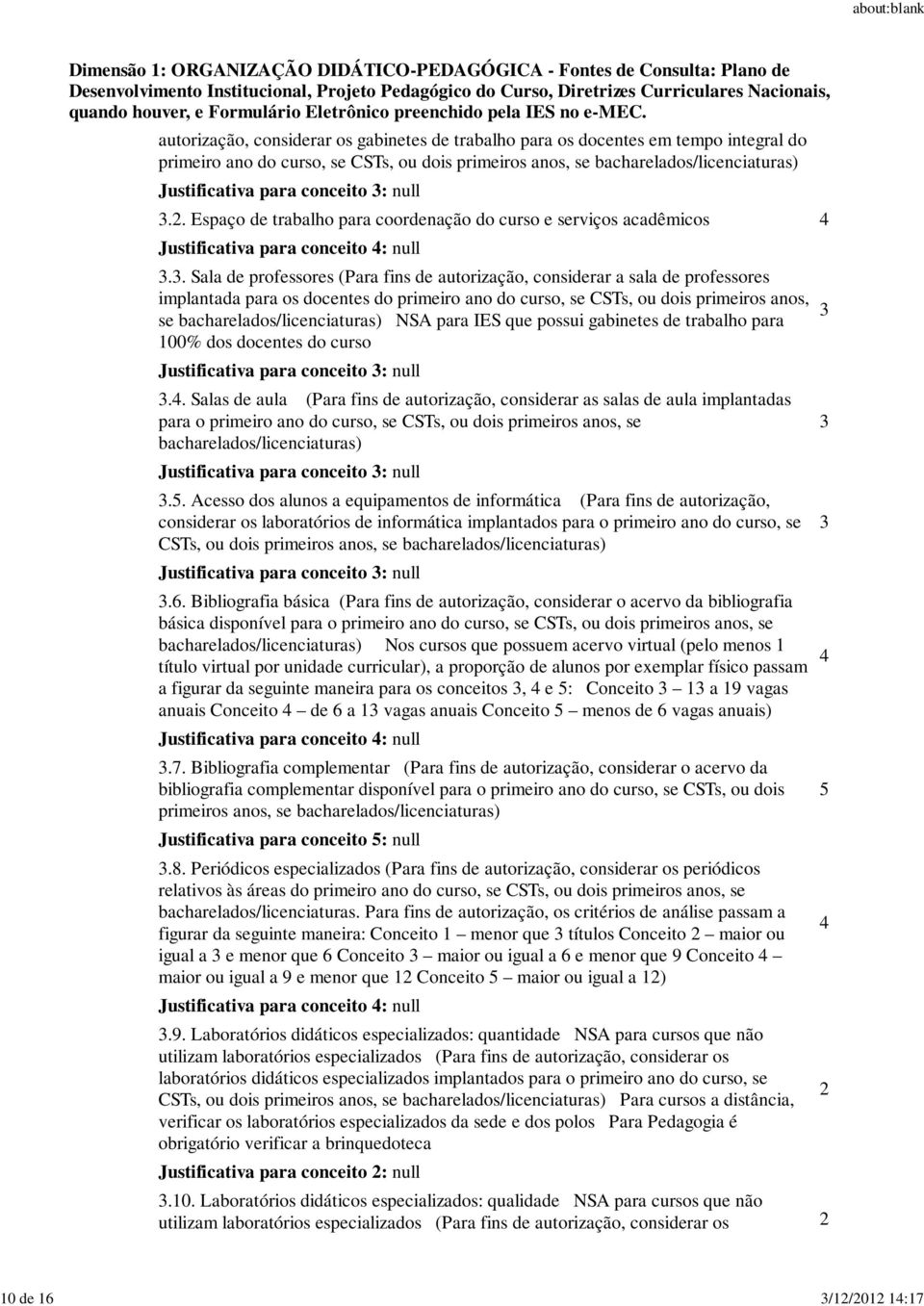 para IES que possui gabinetes de trabalho para 100% dos docentes do curso.4.