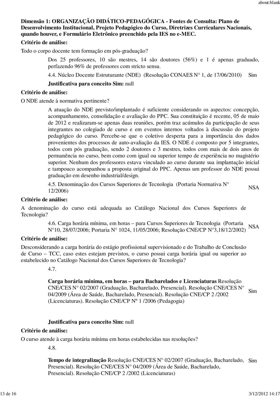 A atuação do NDE previsto/implantado é suficiente considerando os aspectos: concepção, acompanhamento, consolidação e avaliação do PPC.