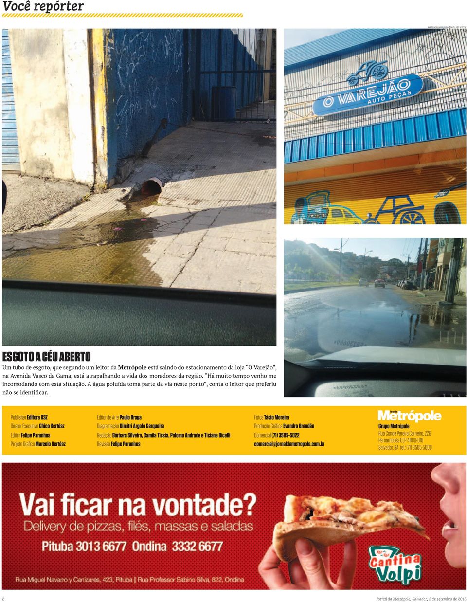 Publisher Editora KSZ Diretor Executivo Chico Kertész Editor Felipe Paranhos Projeto Gráfico Marcelo Kertész Editor de Arte Paulo Braga Diagramação Dimitri Argolo Cerqueira Redação Bárbara Silveira,