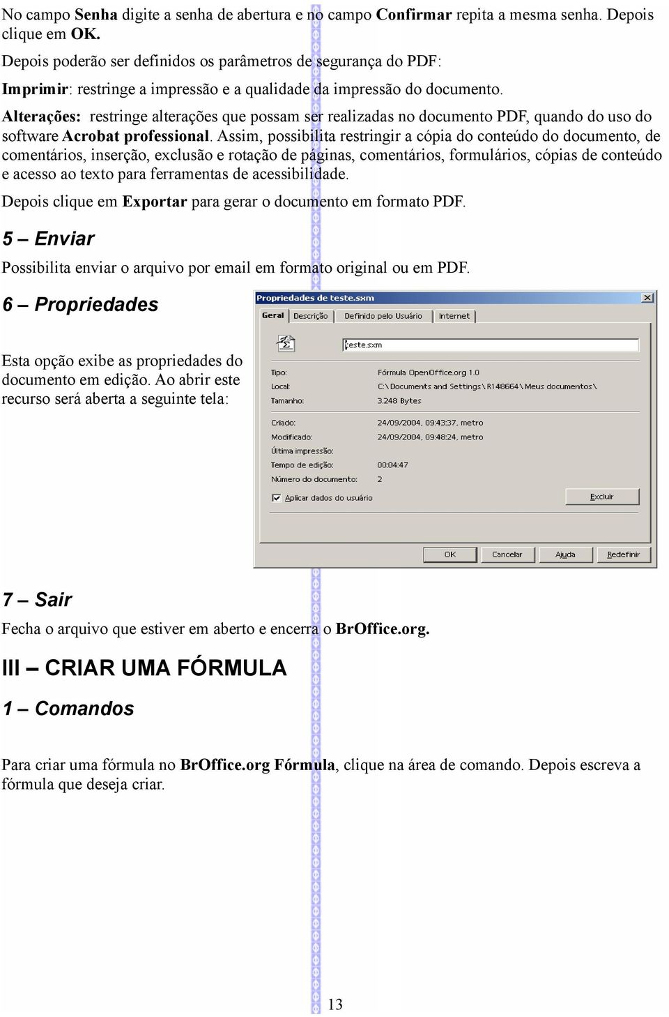 Alterações: restringe alterações que possam ser realizadas no documento PDF, quando do uso do software Acrobat professional.