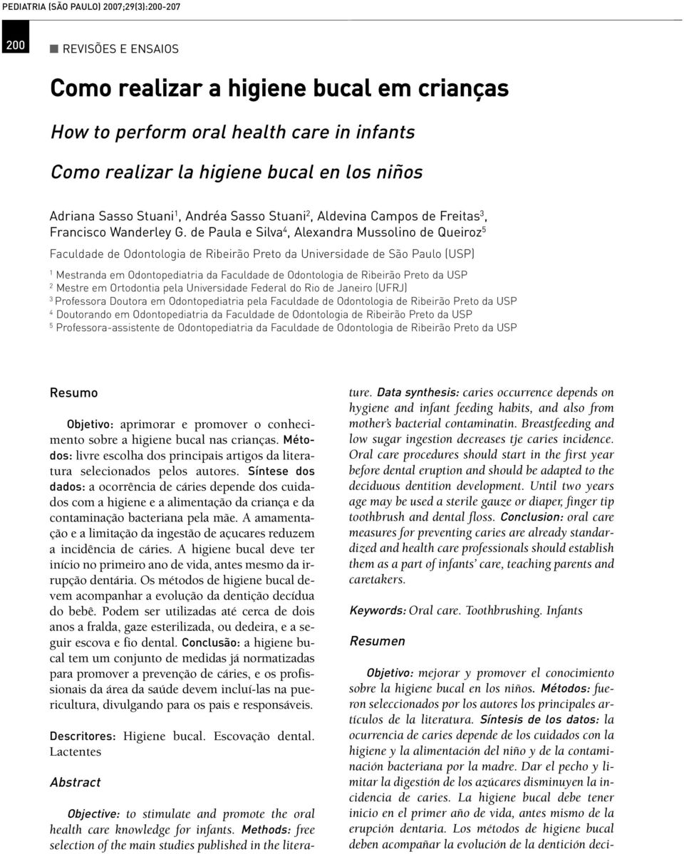 de Paula e Silva 4, Alexandra Mussolino de Queiroz 5 Faculdade de Odontologia de Ribeirão Preto da Universidade de São Paulo (USP) 1 Mestranda em Odontopediatria da Faculdade de Odontologia de