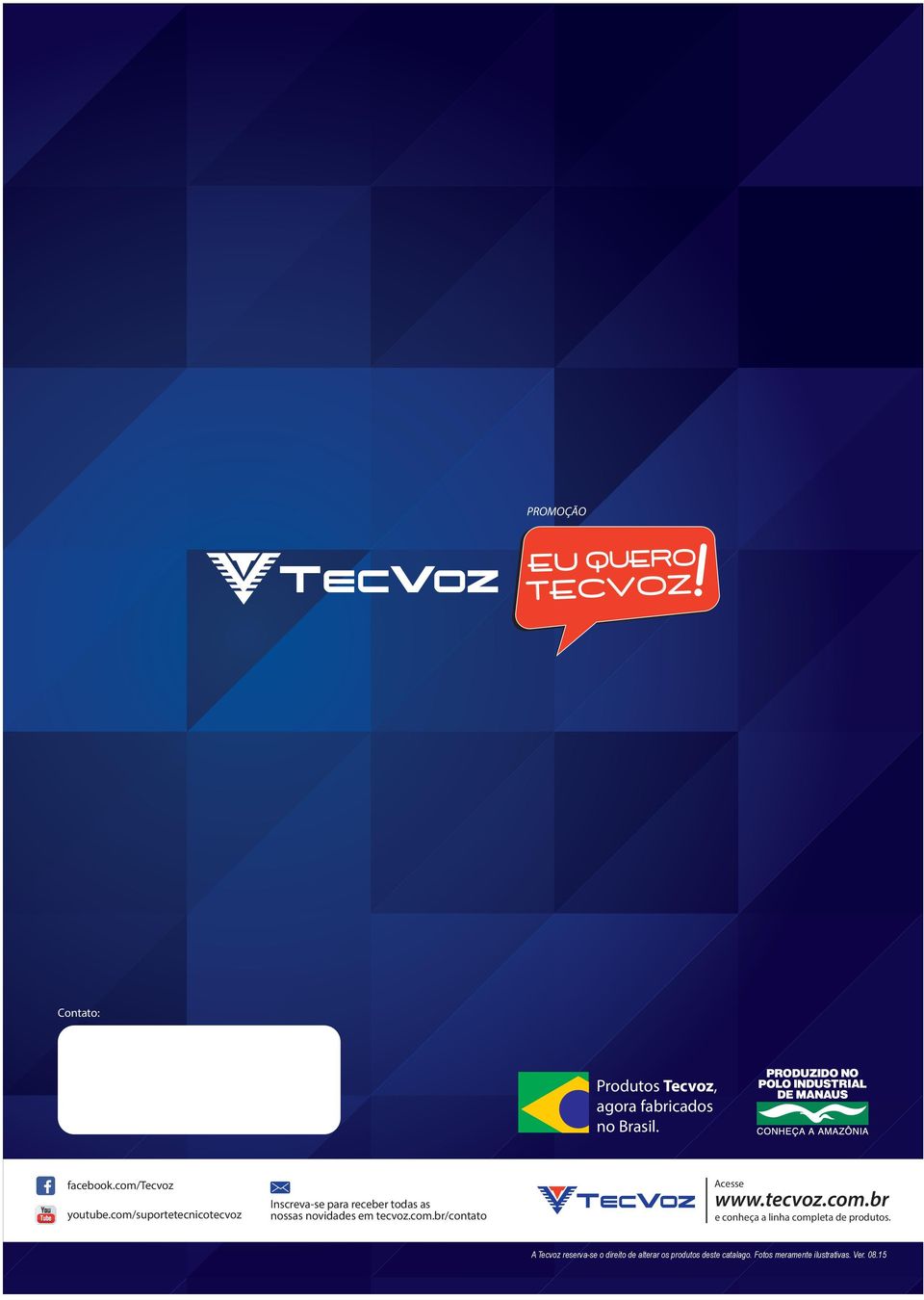 com/suportetecnicotecvoz Inscreva-se para receber todas as nossas novidades em tecvoz.com.br/contato Acesse www.