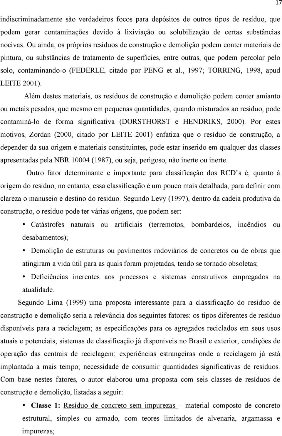 (FEDERLE, citado por PENG et al., 1997; TORRING, 1998, apud LEITE 2001).