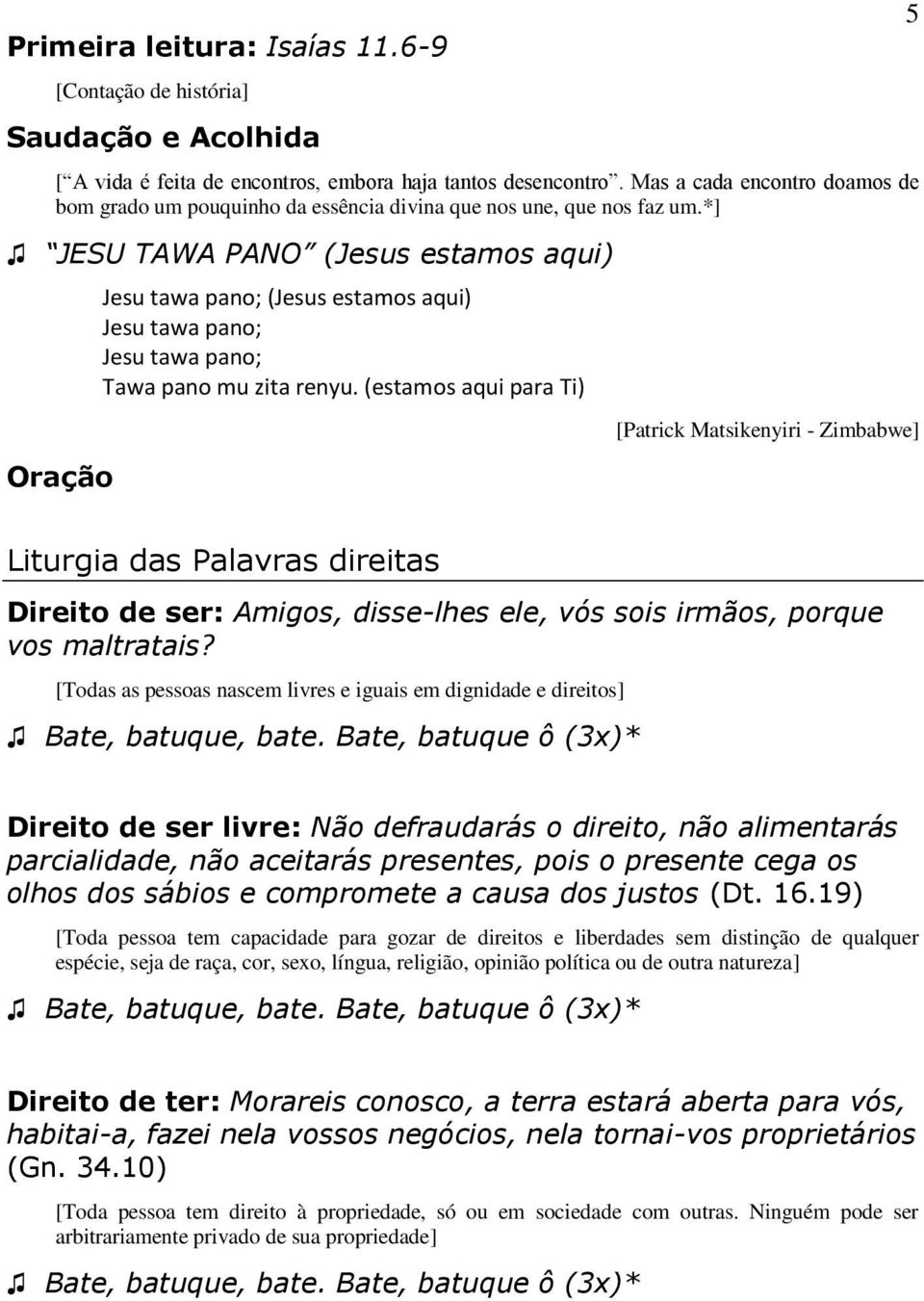 *] JESU TAWA PANO (Jesus estamos aqui) Oração Jesu tawa pano; (Jesus estamos aqui) Jesu tawa pano; Jesu tawa pano; Tawa pano mu zita renyu.