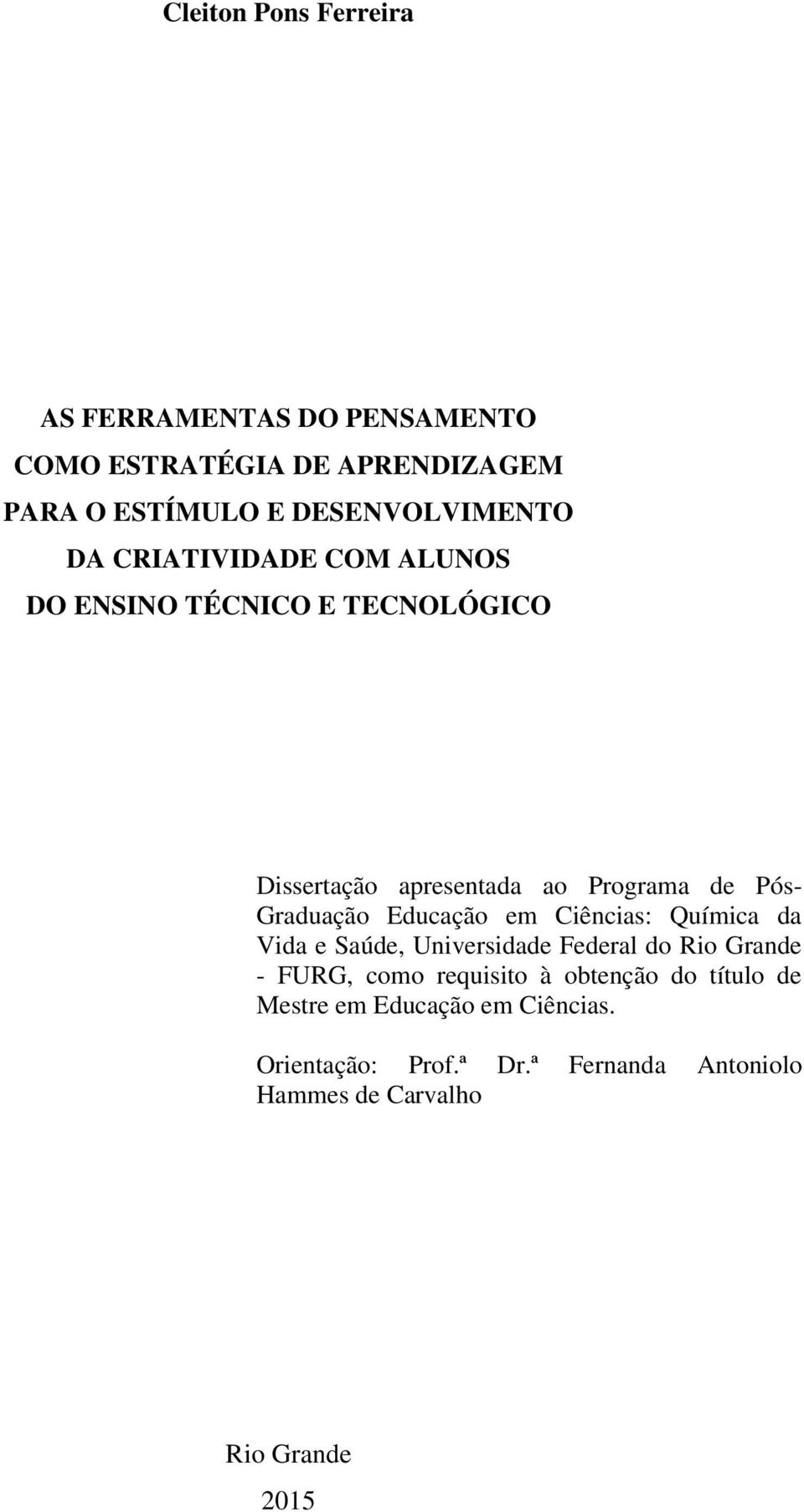 Educação em Ciências: Química da Vida e Saúde, Universidade Federal do Rio Grande - FURG, como requisito à obtenção