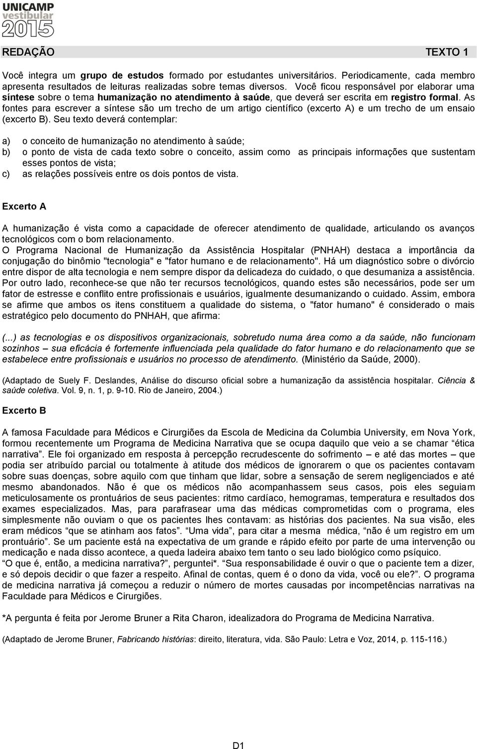 As fontes para escrever a síntese são um trecho de um artigo científico (excerto A) e um trecho de um ensaio (excerto B).