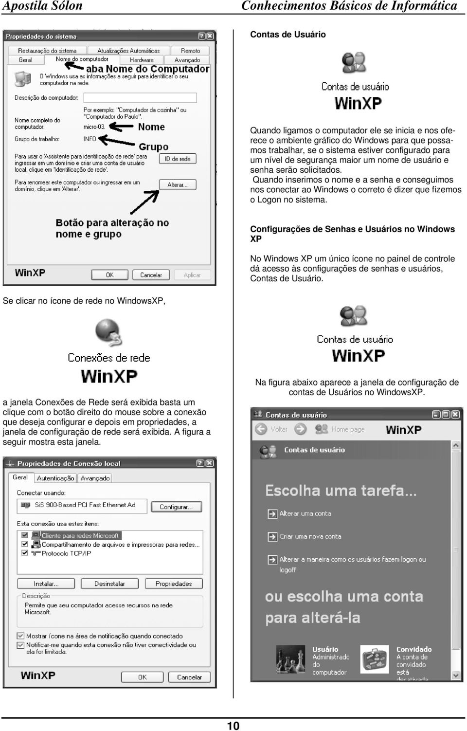 Configurações de Senhas e Usuários no Windows XP No Windows XP um único ícone no painel de controle dá acesso às configurações de senhas e usuários, Contas de Usuário.