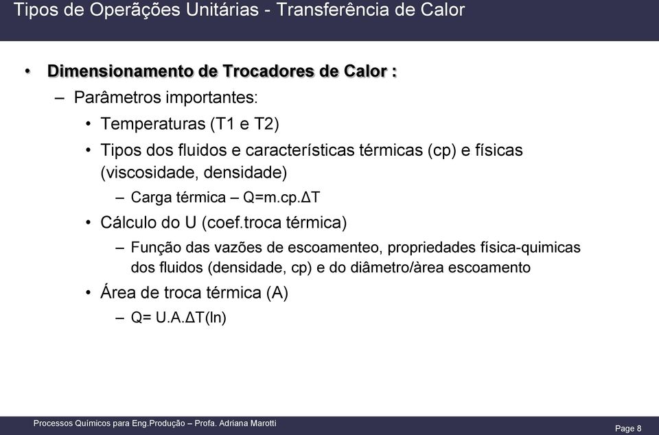 densidade) Carga térmica Q=m.cp.ΔT Cálculo do U (coef.