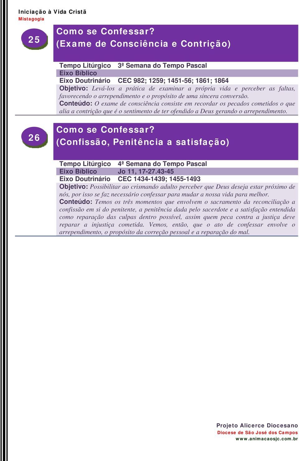 arrependimento e o propósito de uma sincera conversão.