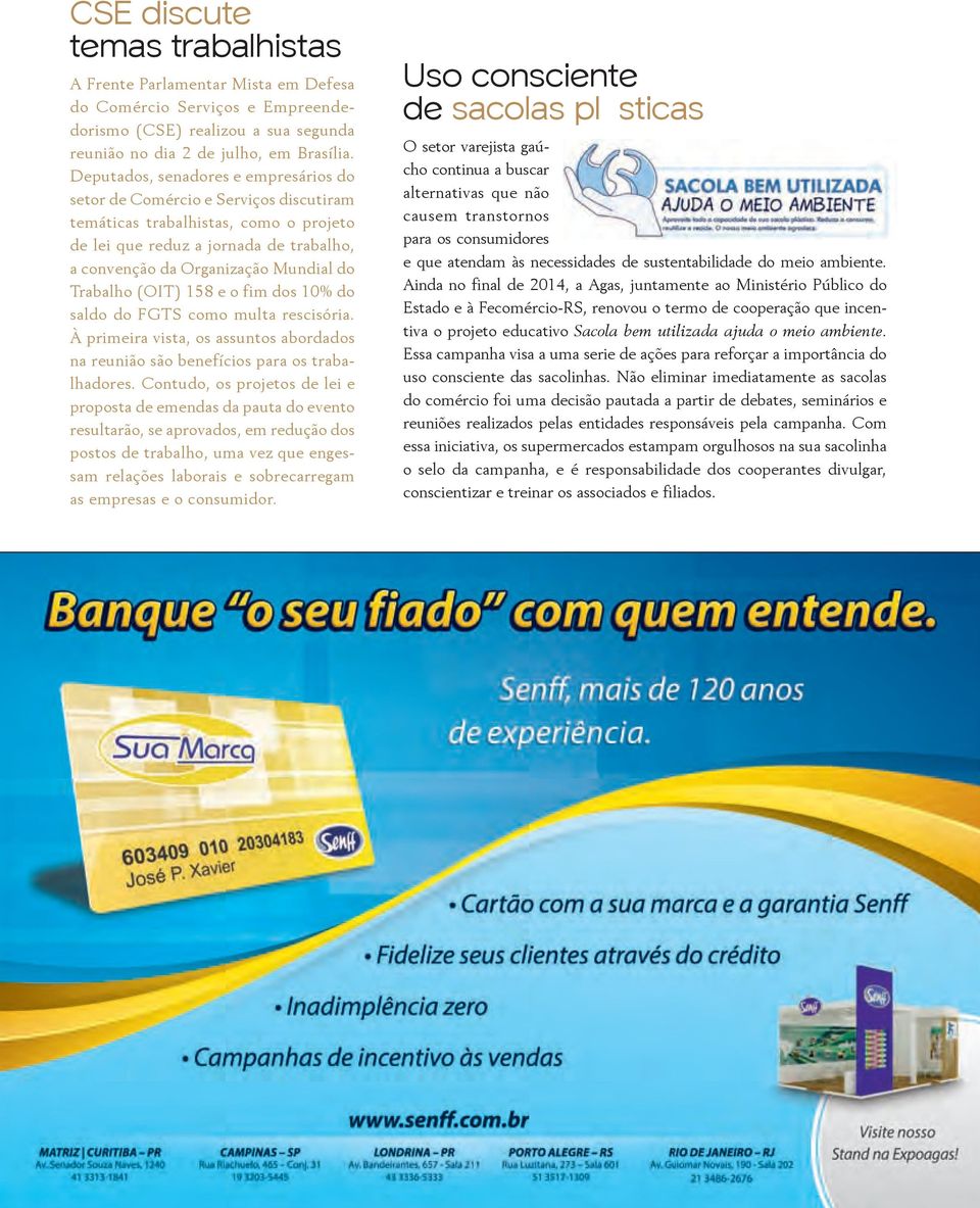 Trabalho (OIT) 158 e o fim dos 10% do saldo do FGTS como multa rescisória. À primeira vista, os assuntos abordados na reunião são benefícios para os trabalhadores.