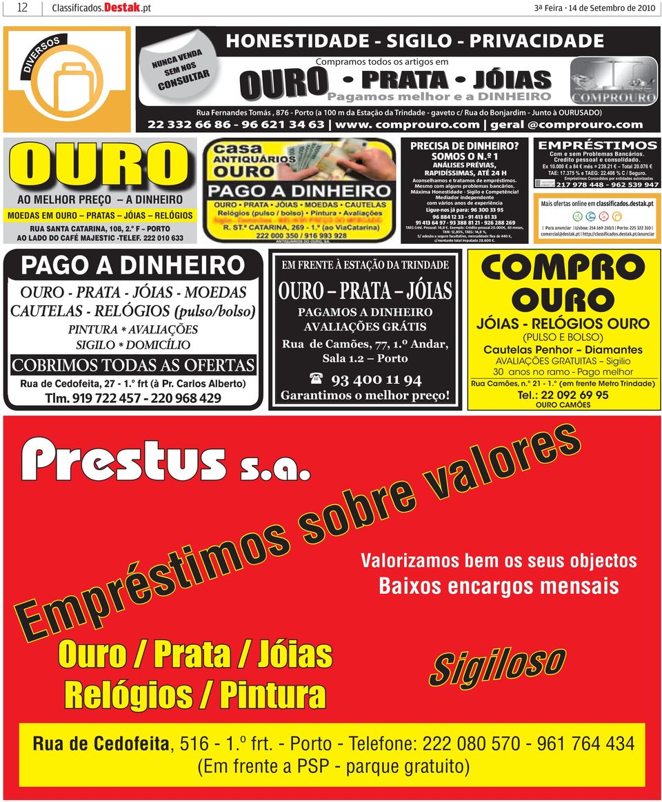 222 010 633 PAGO A DINHEIRO OURO - PRATA - JÓIAS - MOEDAS CAUTELAS - RELÓGIOS (pulso/bolso) PINTURA * AVALIAÇÕES SIGILO * DOMICÍLIO COBRIMOS TODAS AS OFERTAS Rua de Cedofeita, 27-1.º frt (à Pr.