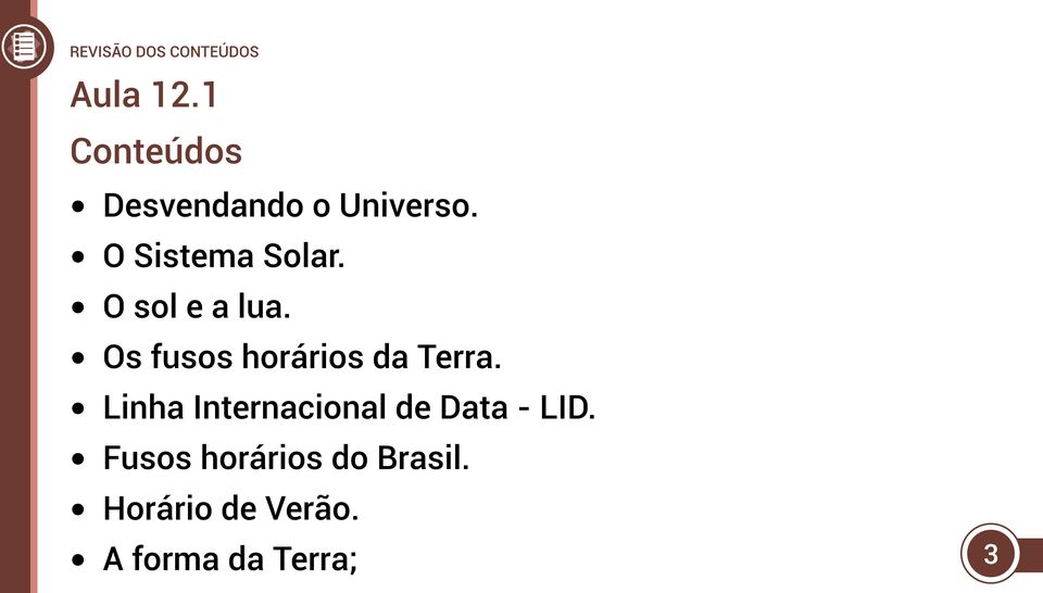 O sol e a lua. Os fusos horários da Terra.