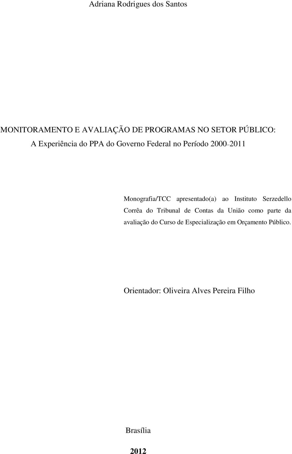 Instituto Serzedello Corrêa do Tribunal de Contas da União como parte da avaliação do Curso