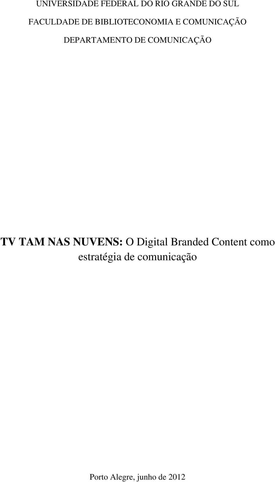 COMUNICAÇÃO TV TAM NAS NUVENS: O Digital Branded