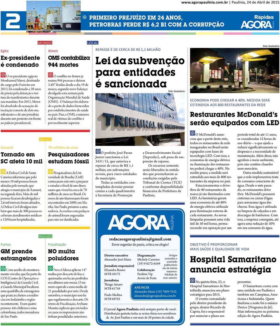 Em 2012, Morsi foi absolvido da acusação de incitação à morte de dois manifestantes e de um jornalista durante um protesto em frente ao palácio presidencial.