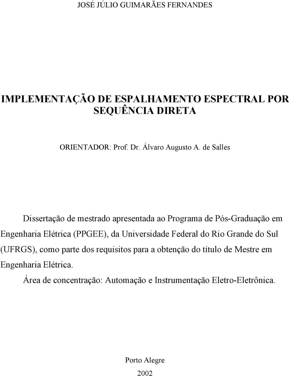 de Salles Dissertação de mestrado apresentada ao Programa de Pós-Graduação em Engenharia Elétrica (PPGEE), da