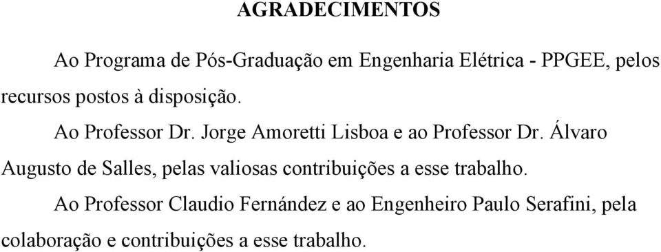 Álvaro Augusto de Salles, pelas valiosas contribuições a esse trabalho.