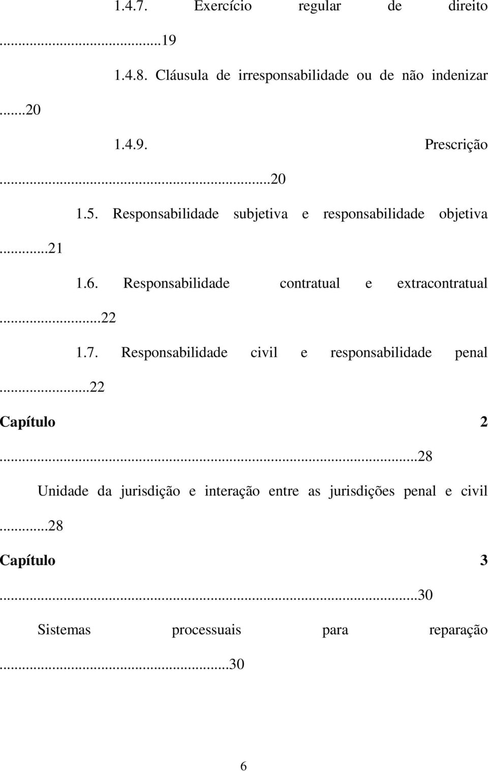 Responsabilidade contratual e extracontratual...22 1.7. Responsabilidade civil e responsabilidade penal.