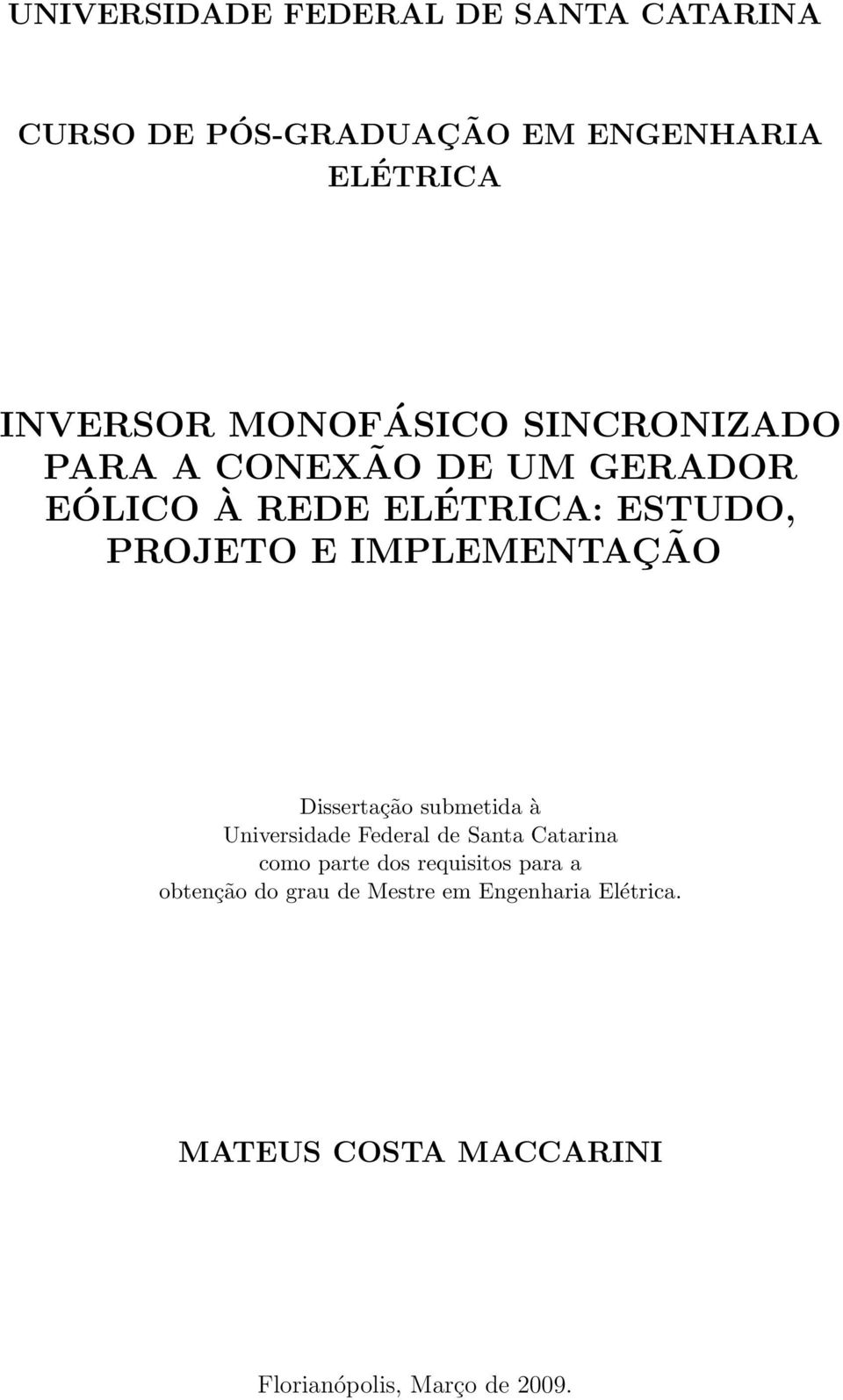 IMPLEMENTAÇÃO Dissertação submetida à Universidade Federal de Santa Catarina como parte dos