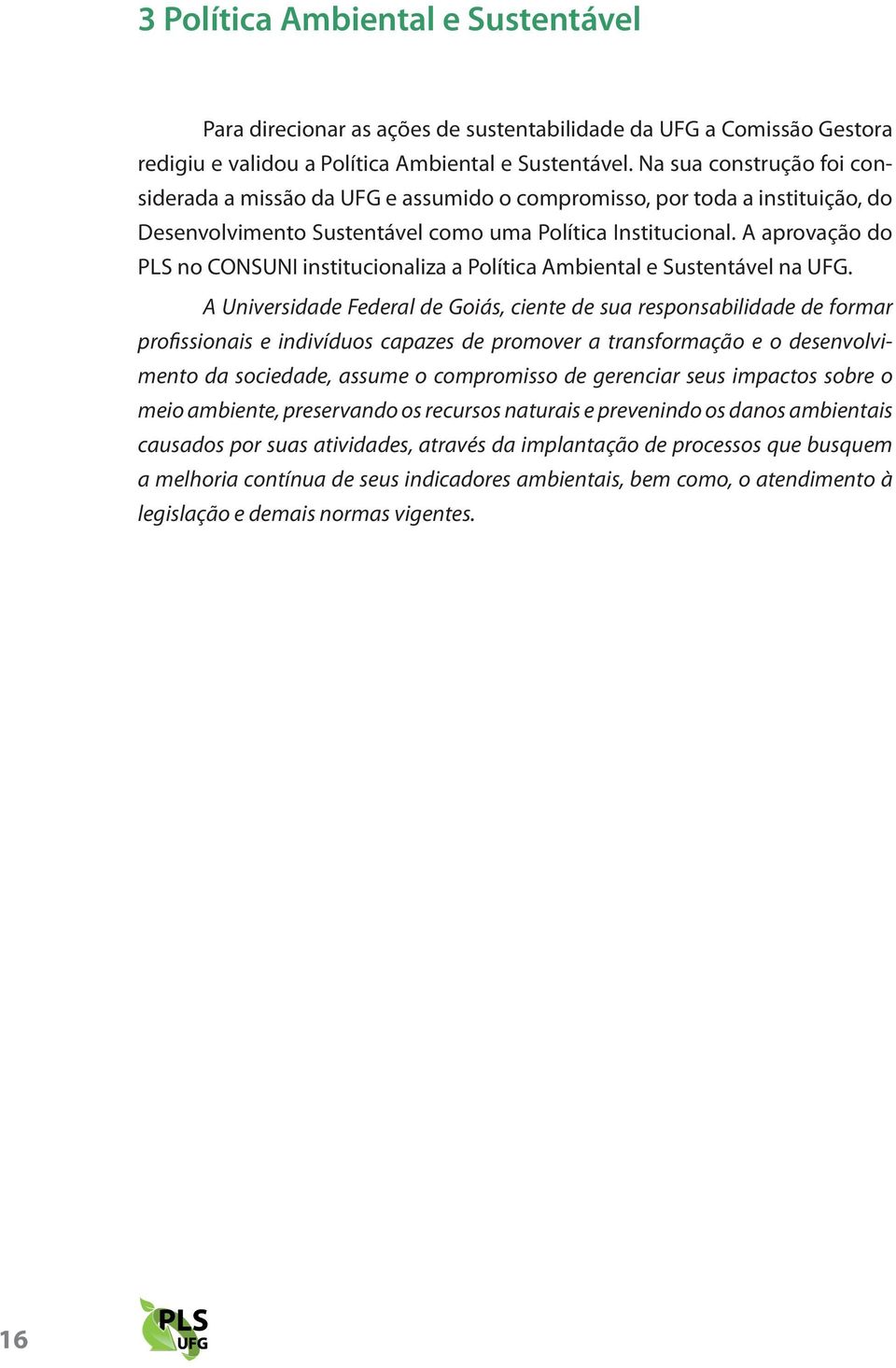 a aprovação do Pls no ConsU institucionaliza a Política ambiental e sustentável na UFG.