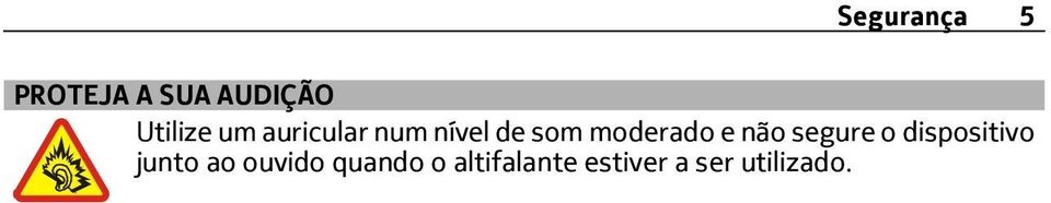 não segure o dispositivo junto ao ouvido