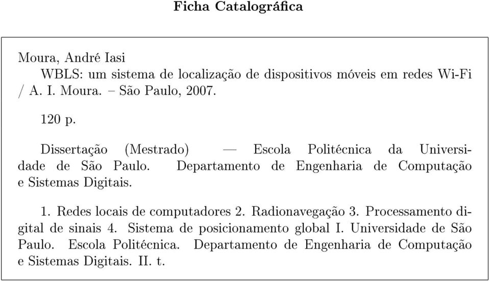 Departamento de Engenharia de Computação e Sistemas Digitais. 1. Redes locais de computadores 2. Radionavegação 3.