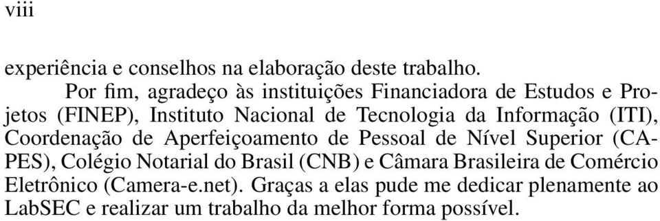 Informação (ITI), Coordenação de Aperfeiçoamento de Pessoal de Nível Superior (CA- PES), Colégio Notarial do