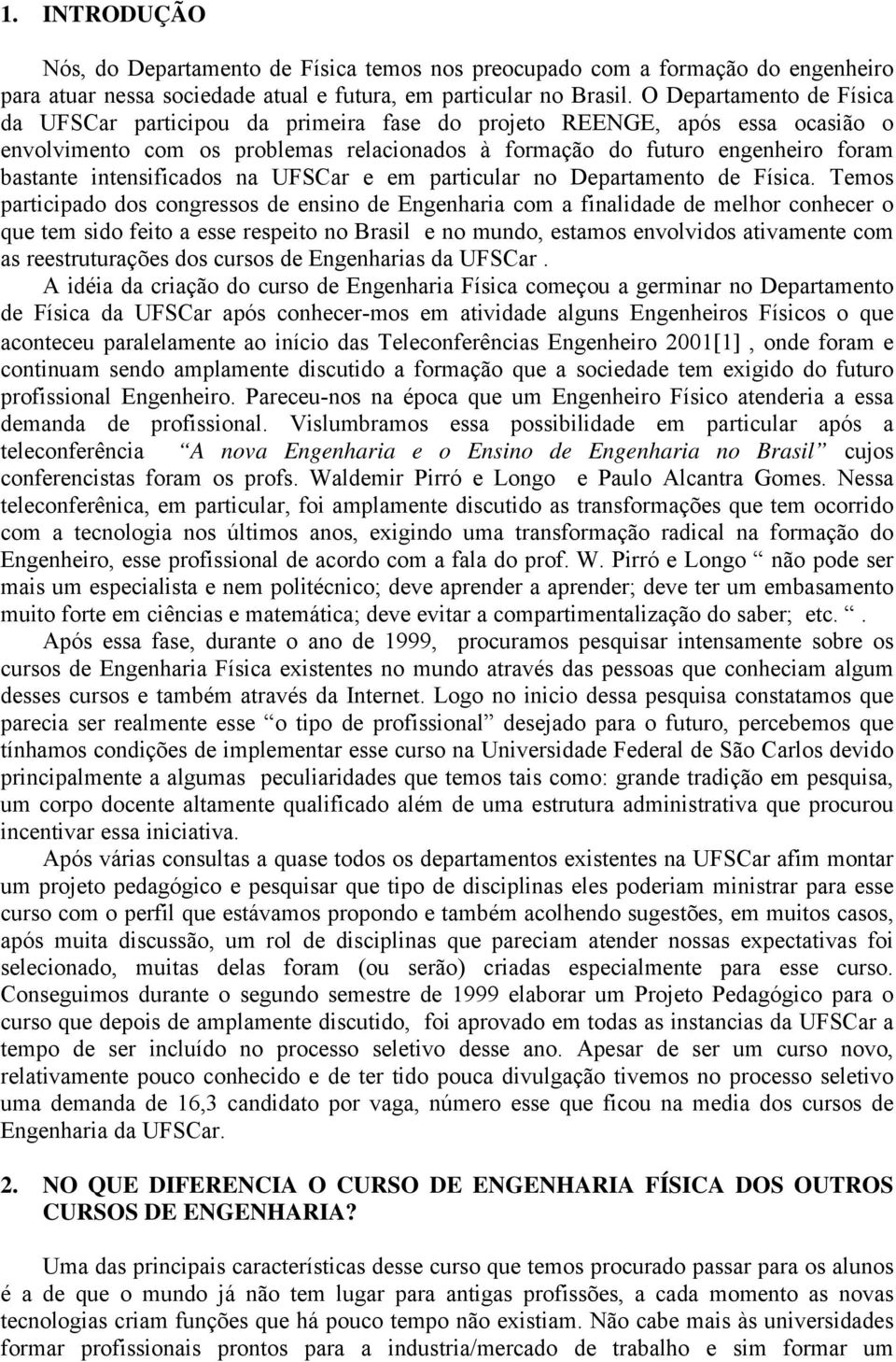 intensificados na UFSCar e em particular no Departamento de Física.