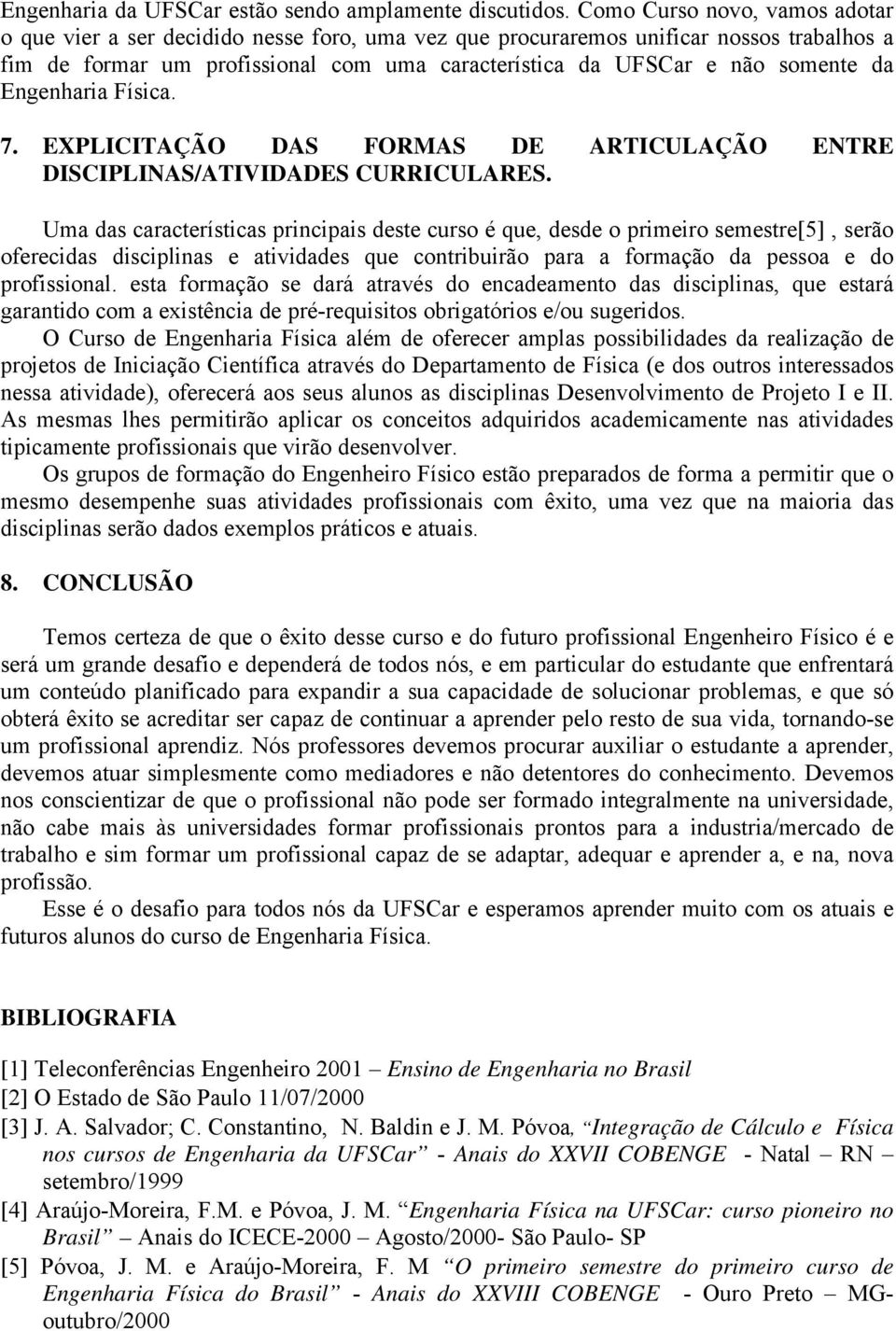 da Engenharia Física. 7. EXPLICITAÇÃO DAS FORMAS DE ARTICULAÇÃO ENTRE DISCIPLINAS/ATIVIDADES CURRICULARES.