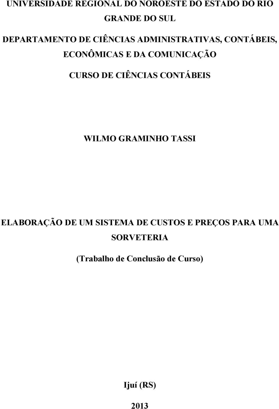 COMUNICAÇÃO CURSO DE CIÊNCIAS CONTÁBEIS WILMO GRAMINHO TASSI ELABORAÇÃO DE